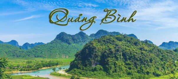 Cẩm nang du lịch Quảng Bình ( Quảng Trị mới ): Khám phá vương quốc hang động kỳ vĩ
