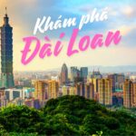 Cẩm nang du lịch Đài Loan: 5 điều cần biết trước khi khám phá hòn đảo xinh đẹp